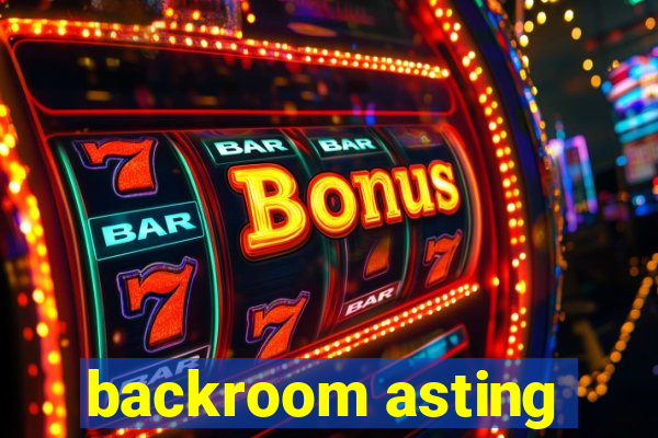 backroom asting